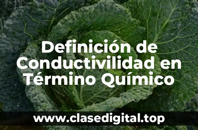 Definición de Conductivilidad en Término Químico
