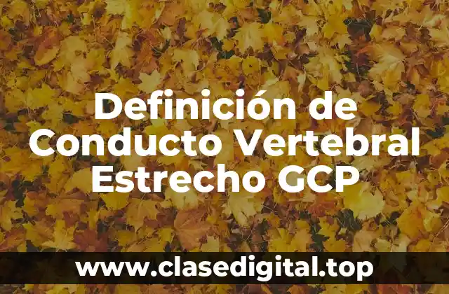 Definición de Conducto Vertebral Estrecho GCP