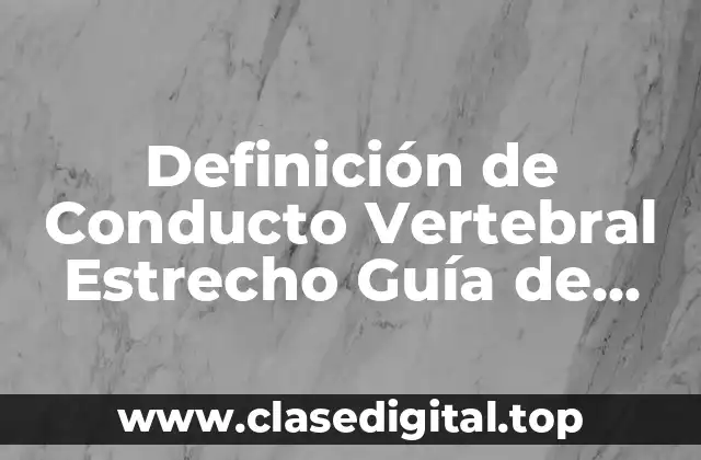 Definición de Conducto Vertebral Estrecho Guía de Práctica Clínica