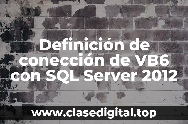 Definición de conección de VB6 con SQL Server 2012