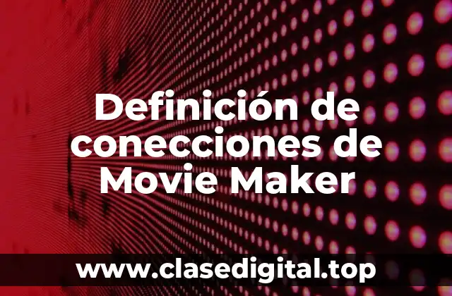 Definición de conecciones de Movie Maker
