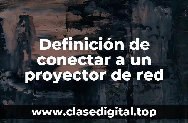 Definición de conectar a un proyector de red