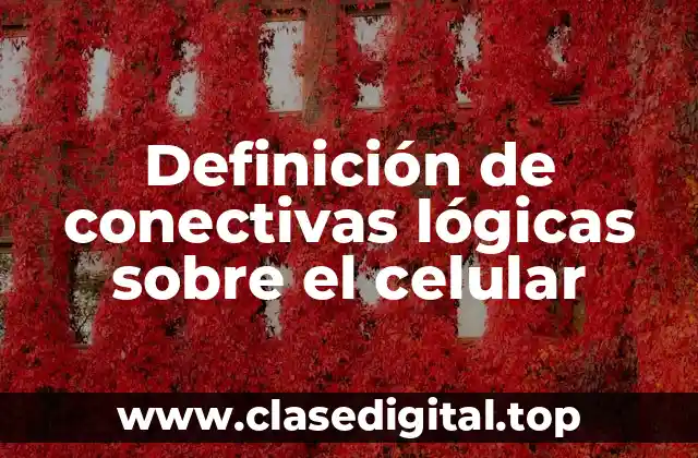 Definición de conectivas lógicas sobre el celular