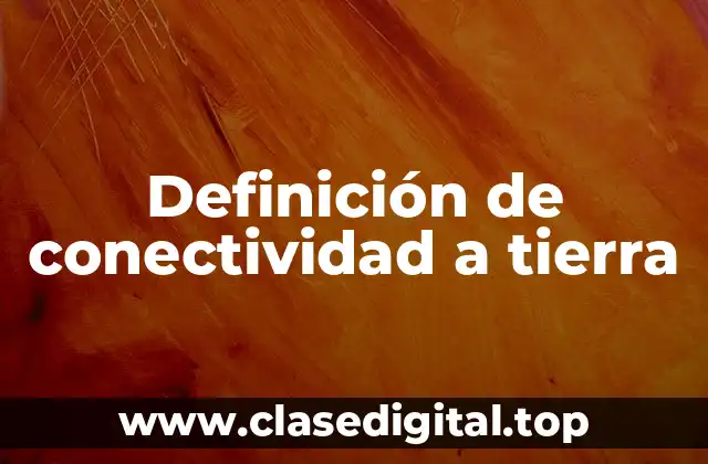 Definición de conectividad a tierra