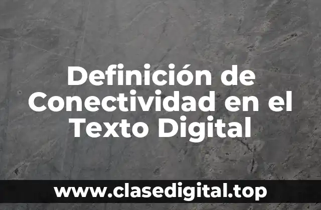 Definición de Conectividad en el Texto Digital