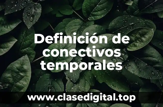 Definición de conectivos temporales