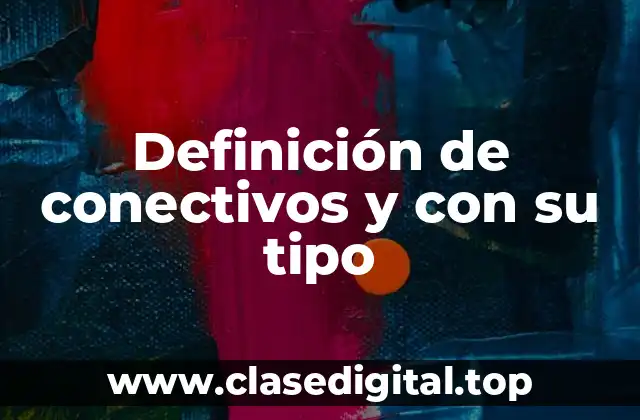 Definición de conectivos y con su tipo