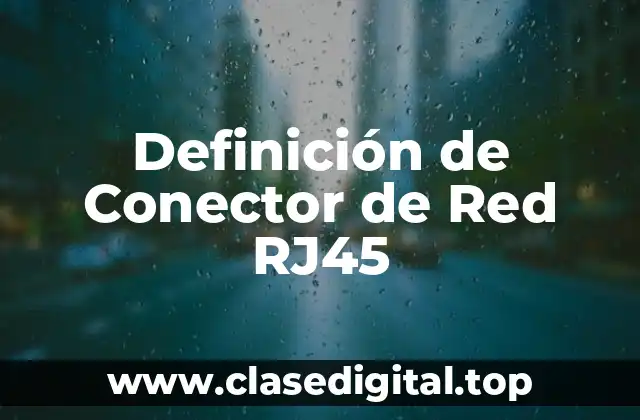 Definición de Conector de Red RJ45