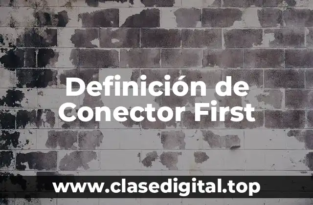 Definición de Conector First