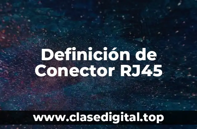 Definición de Conector RJ45