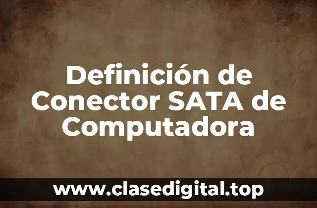 Definición de Conector SATA de Computadora