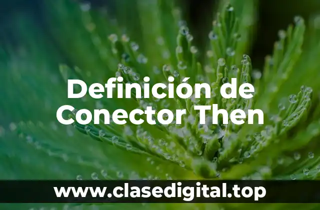 Definición de Conector Then
