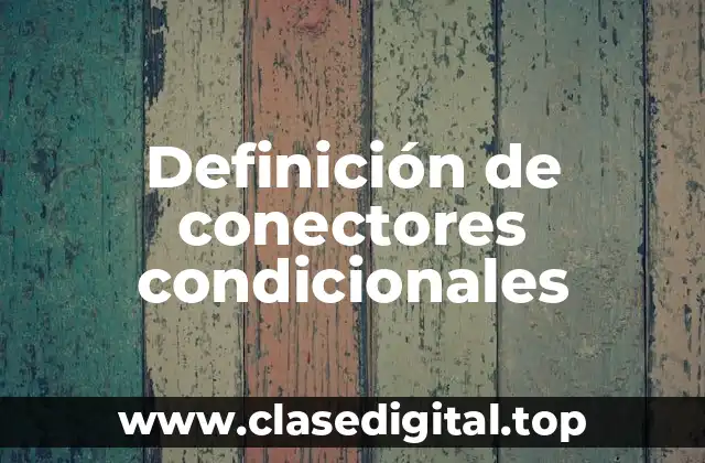 Ejemplos de conectores condicionales