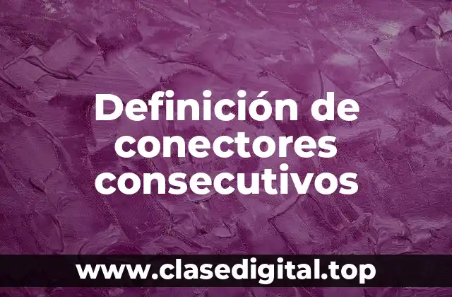 Definición de conectores consecutivos