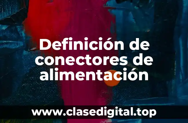 Definición de conectores de alimentación