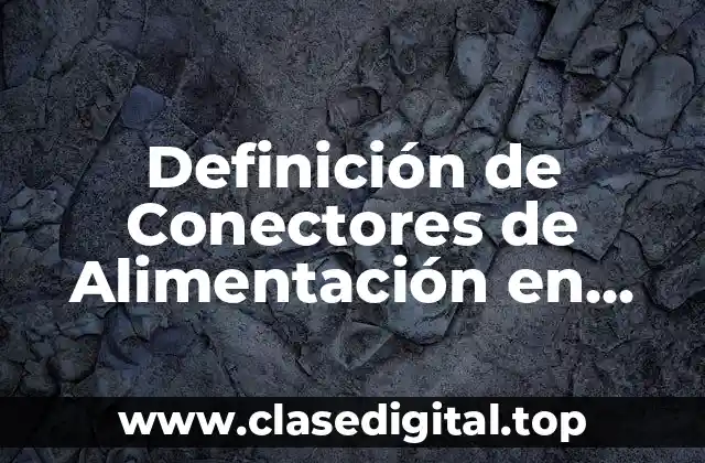Definición de Conectores de Alimentación en Informática