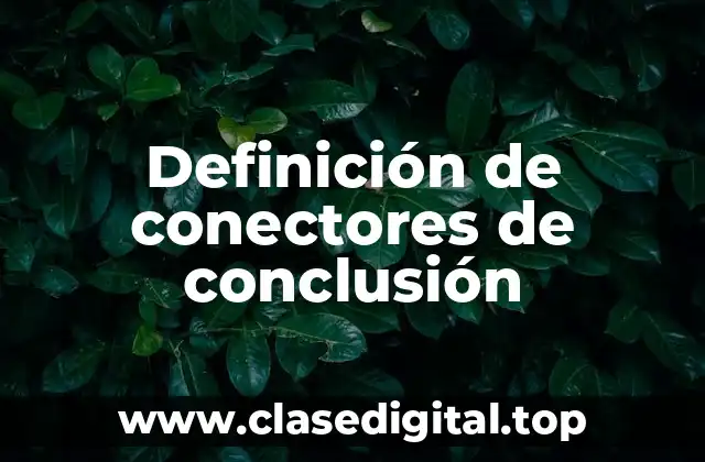 Ejemplos de conectores de conclusión