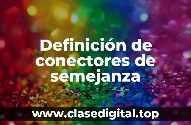 Definición de conectores de semejanza