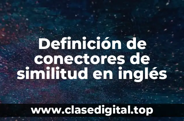 Definición de conectores de similitud en inglés