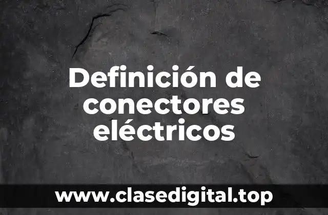 Definición de conectores eléctricos