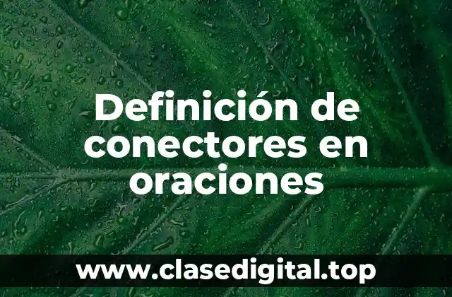 Definición de conectores en oraciones