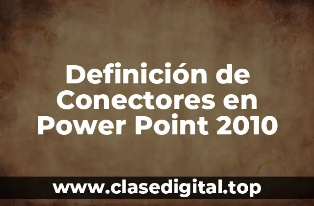Definición de Conectores en Power Point 2010