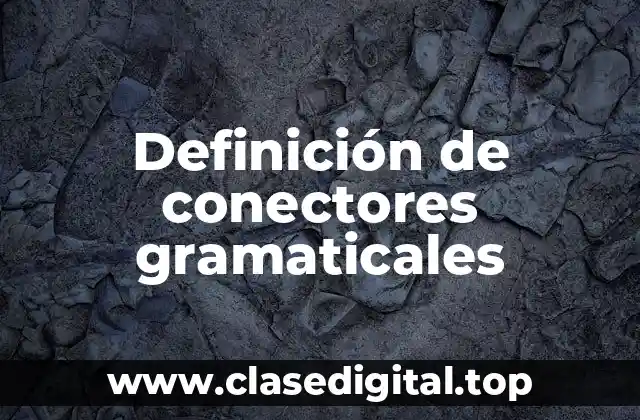 Ejemplos de conectores gramaticales