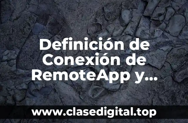 Definición de Conexión de RemoteApp y Escritorio