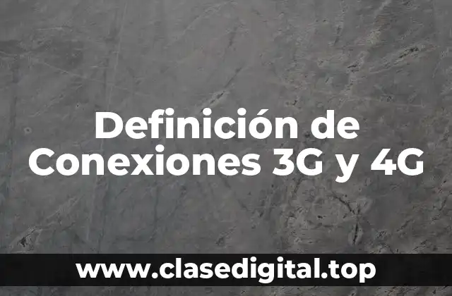 Definición de Conexiones 3G y 4G