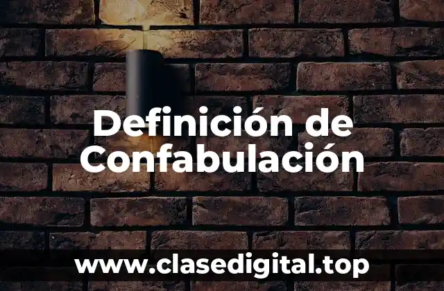 Definición de Confabulación