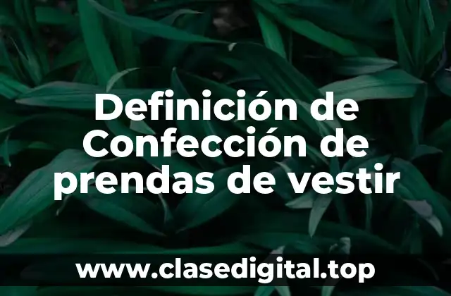 Definición de Confección de prendas de vestir