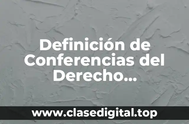 Definición de Conferencias del Derecho Internacional Privado