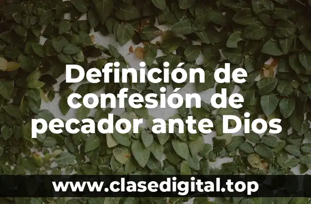 Definición de confesión de pecador ante Dios