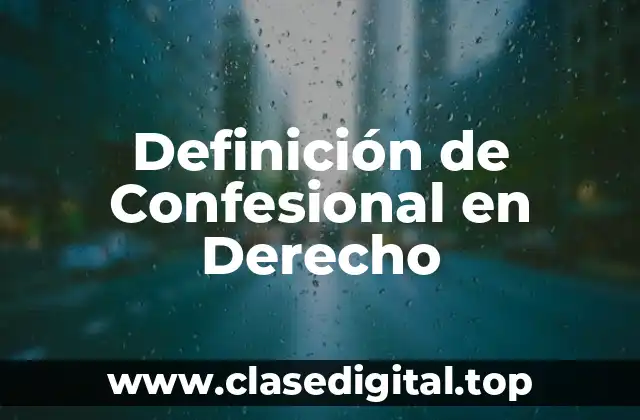 Definición de Confesional en Derecho