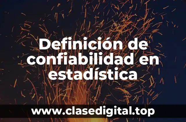 Definición de confiabilidad en estadística