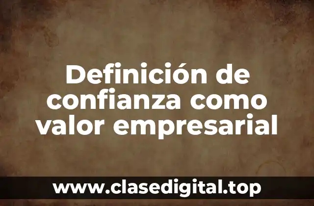 Definición de confianza como valor empresarial
