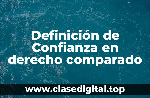 Definición de Confianza en derecho comparado