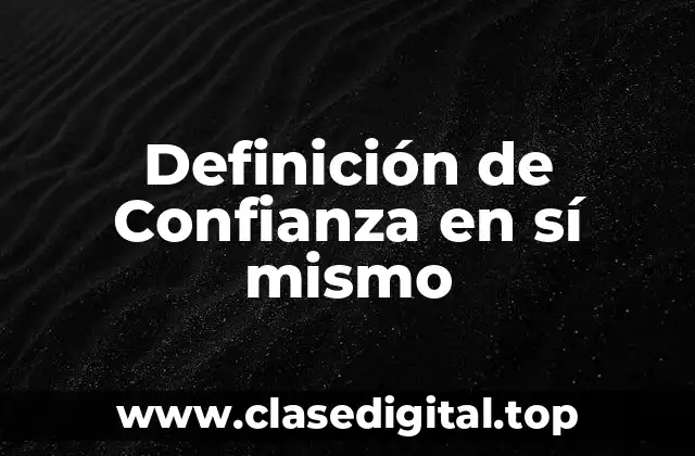 Definición técnica de confianza en sí mismo
