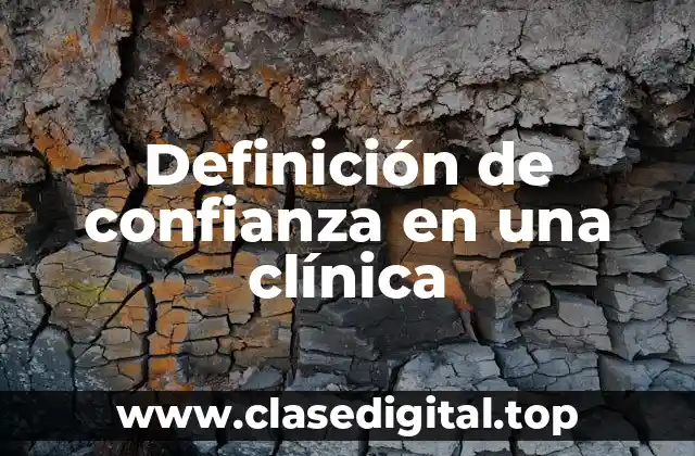 Definición técnica de confianza en una clínica