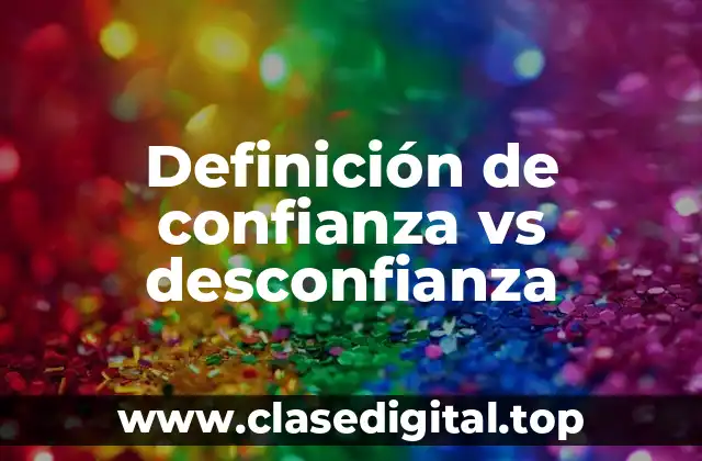 Definición de confianza vs desconfianza