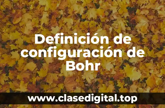 Definición de configuración de Bohr