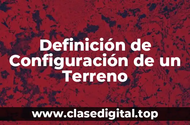 Definición de Configuración de un Terreno