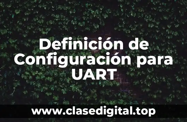 Definición de Configuración para UART