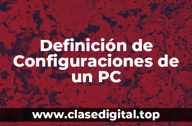 Definición de Configuraciones de un PC