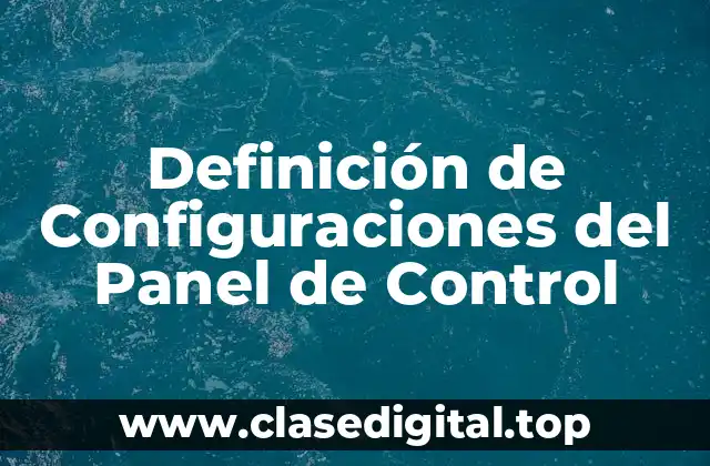Definición de Configuraciones del Panel de Control