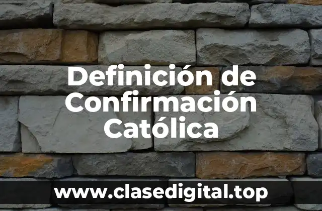 Definición de Confirmación Católica