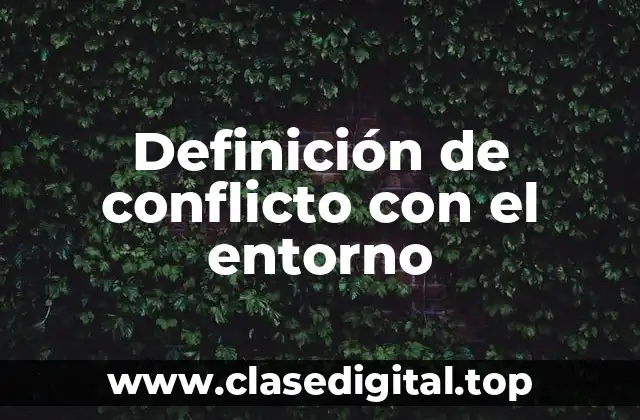 Ejemplos de conflicto con el entorno