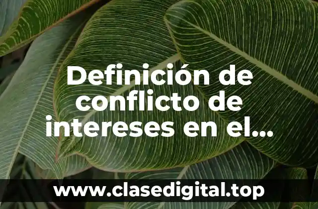 Definición de conflicto de intereses en el ámbito laboral