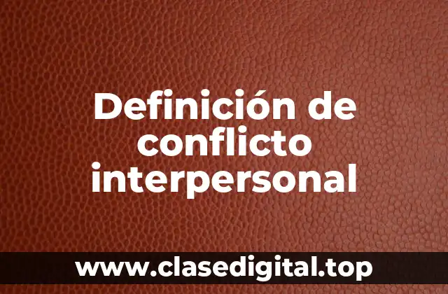 Definición de conflicto interpersonal