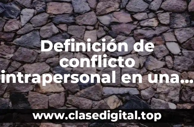 Definición de conflicto intrapersonal en una empresa
